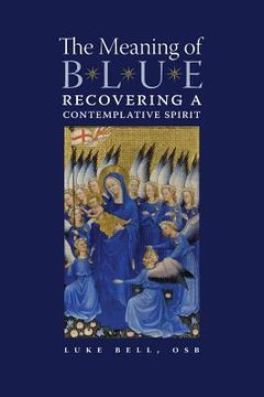 portada The Meaning of Blue: Recovering a Contemplative Spirit (en Inglés)
