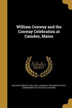 portada William Conway and the Conway Celebration at Camden, Maine (en Inglés)