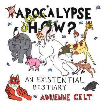 portada Apocalypse How?: An Existential Bestiary (en Inglés)