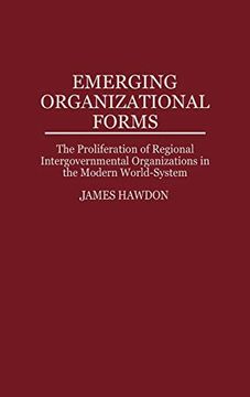 portada Emerging Organizational Forms: The Proliferation of Regional Intergovernmental Organizations in the Modern World-System (en Inglés)