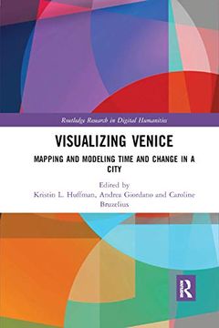 portada Visualizing Venice: Mapping and Modeling Time and Change in a City (Routledge Research in Digital Humanities) (en Inglés)