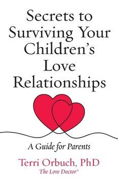portada Secrets to Surviving Your Children's Love Relationships (en Inglés)