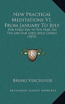 portada new practical meditations v1, from january to july: for every day in the year, on the life our lord jesus christ (1875) (in English)