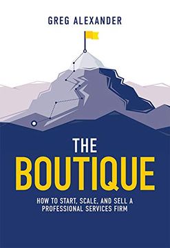 portada The Boutique: How to Start, Scale, and Sell a Professional Services Firm