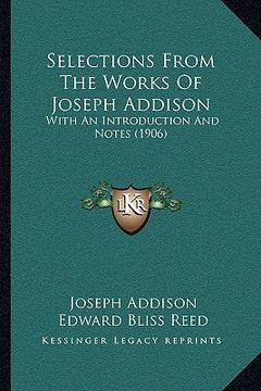 portada selections from the works of joseph addison: with an introduction and notes (1906)