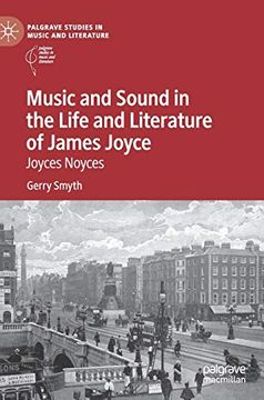 portada Music and Sound in the Life and Literature of James Joyce: Joyces Noyces (Palgrave Studies in Music and Literature) (en Inglés)