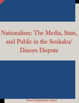 portada Nationalism: The Media, State, and Public in the Senkaku/Diaoyu Dispute (in English)