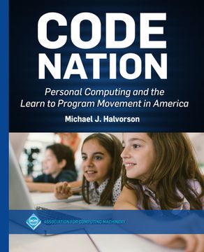 portada Code Nation: Personal Computing and the Learn to Program Movement in America (en Inglés)
