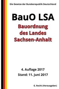 portada Bauordnung des Landes Sachsen-Anhalt (BauO LSA), 4. Auflage 2017 (in German)