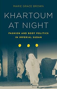 portada Khartoum at Night: Fashion and Body Politics in Imperial Sudan (en Inglés)