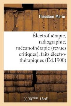 portada Électrothérapie, Radiographie, Mécanothérapie Revues Critiques, Faits Électro-Thérapiques (en Francés)