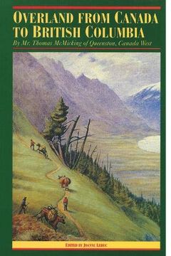 portada Overland From Canada to British Columbia: By mr. Thomas Mcmicking of Queenston, Canada West (The Pioneers of British Columbia) (in English)