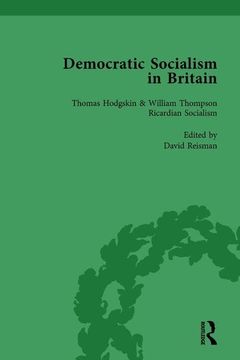 portada Democratic Socialism in Britain, Vol. 1: Classic Texts in Economic and Political Thought, 1825-1952 (en Inglés)