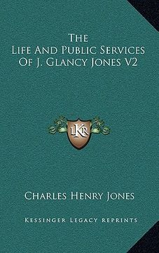 portada the life and public services of j. glancy jones v2 (en Inglés)