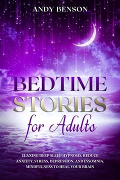 portada Bedtime Stories for Adults Relaxing Deep Sleep Hypnosis. Reduce Anxiety, Stress, Depression, and Insomnia. Mindfulness to Heal Your Brain. (en Inglés)