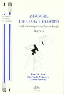 portada Astronomía: Fotografía y Telescopio: (Acoplemos una Máquina Fotográfica a un Telescopio): Prácticas
