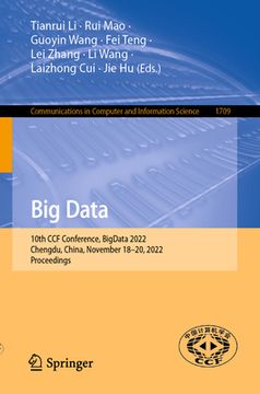 portada Big Data: 10th Ccf Conference, Bigdata 2022, Chengdu, China, November 18-20, 2022, Proceedings (en Inglés)