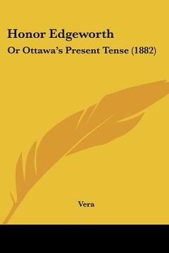 portada honor edgeworth: or ottawa's present tense (1882)