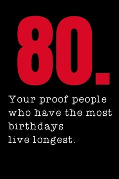 portada 80. Your proof people who have the most birthdays live longest.: 80th Birthday Gifts Men Women so much better than a card (en Inglés)