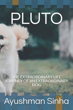 portada Pluto: The Extraordinary Life Journey of an Extraordinary Dog (in English)