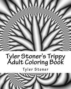 portada Tyler Stoner's Trippy Adult Coloring Book: Color and Chill (en Inglés)