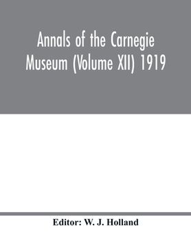 portada Annals of the Carnegie Museum (Volume XII) 1919 (in English)