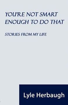 portada you're not smart enough to do that: stories from my life (en Inglés)