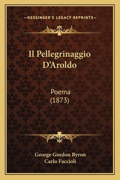 portada Il Pellegrinaggio D'Aroldo: Poema (1873) (in Italian)