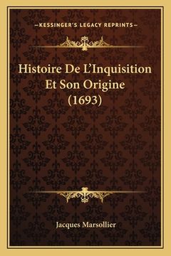 portada Histoire De L'Inquisition Et Son Origine (1693) (en Francés)
