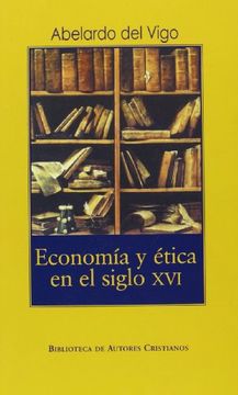 portada Economía y ética en el siglo XVI. Estudio comparativo entre los Padres de la Reforma y la teología española