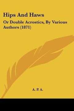 portada hips and haws: or double acrostics, by various authors (1871) (in English)