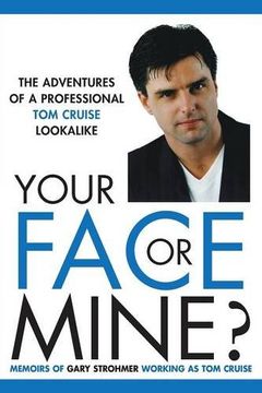portada Your Face or Mine - The Adventures of a Professional Tom Cruise Lookalike