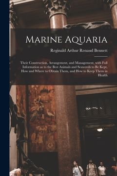 portada Marine Aquaria: Their Construction, Arrangement, and Management, With Full Information as to the Best Animals and Seaweeds to Be Kept, (in English)