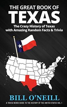 portada The Great Book of Texas: The Crazy History of Texas With Amazing Random Facts & Trivia (a Trivia Nerds Guide to the History of the us) (en Inglés)