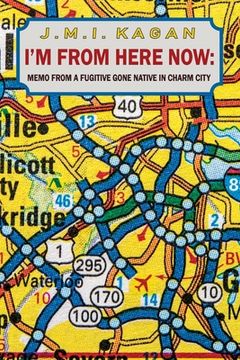 portada I'm from Here Now: memos from a fugitive gone native in charm city (in English)