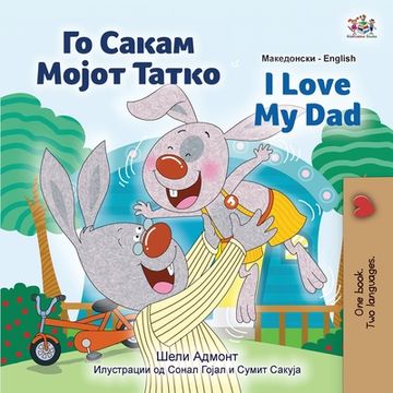 portada I Love My Dad (Macedonian English Bilingual Children's Book)