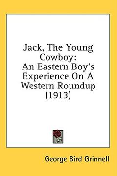 portada jack, the young cowboy: an eastern boy's experience on a western roundup (1913) (en Inglés)