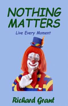 portada Nothing Matters: Live Every Moment (en Inglés)