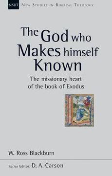 portada the god who makes himself known: the missionary heart of the book of exodus