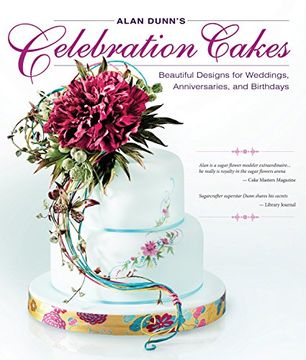 portada Alan Dunn's Celebration Cakes: Beautiful Designs for Weddings, Anniversaries, and Birthdays