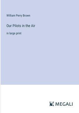 portada Our Pilots in the Air: in large print (in English)