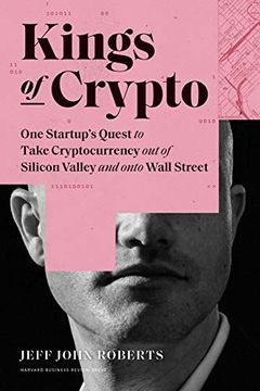 portada Kings of Crypto: One Startup's Quest to Take Cryptocurrency out of Silicon Valley and Onto Wall Street (in English)