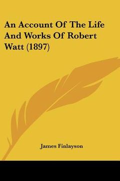 portada an account of the life and works of robert watt (1897)