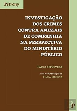 portada Investigação dos Crimes Contra Animais de Companhia na Perspectiva do Ministério Público (Portuguese Edition)