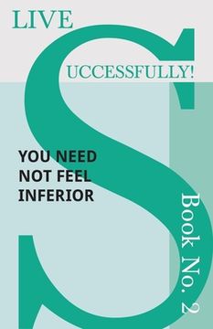 portada Live Successfully! Book No. 2 - You Need Not feel Inferior (en Inglés)