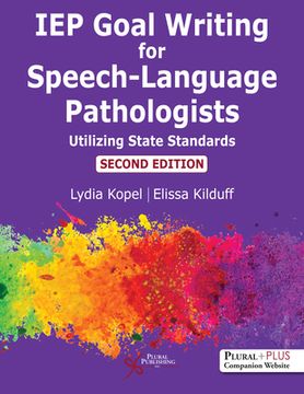 portada IEP Goal Writing for Speech-Language Pathologist: Utilizing State Standards (en Inglés)