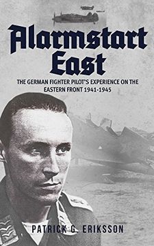 portada Alarmstart East: The German Fighter Pilot's Experience on the Eastern Front 1941-1945 (en Inglés)
