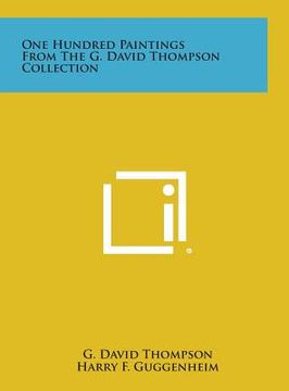 portada One Hundred Paintings from the G. David Thompson Collection (en Inglés)