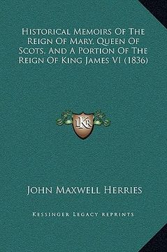 portada historical memoirs of the reign of mary, queen of scots, and a portion of the reign of king james vi (1836)
