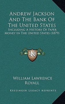 portada andrew jackson and the bank of the united states: including a history of paper money in the united states (1879) (en Inglés)